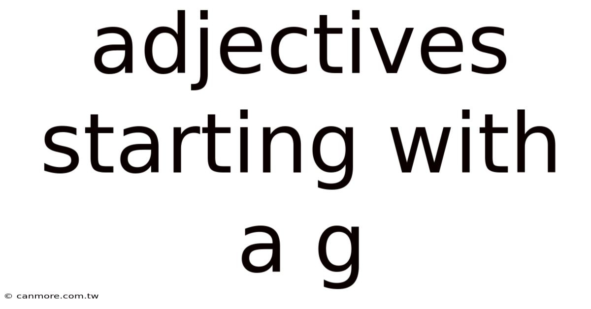 Adjectives Starting With A G