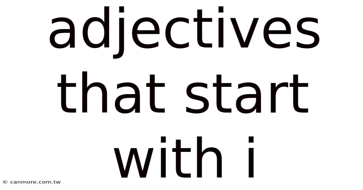 Adjectives That Start With I