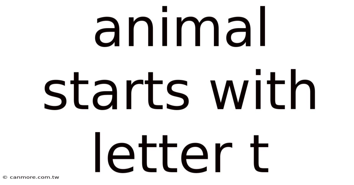 Animal Starts With Letter T