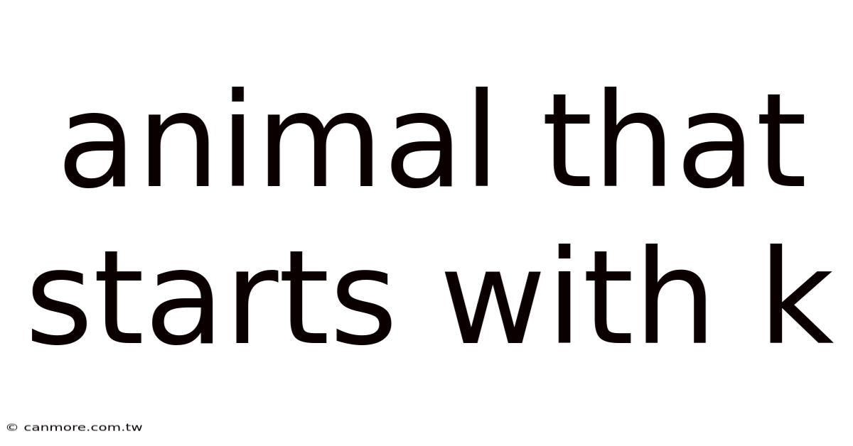 Animal That Starts With K