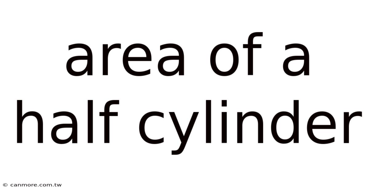 Area Of A Half Cylinder