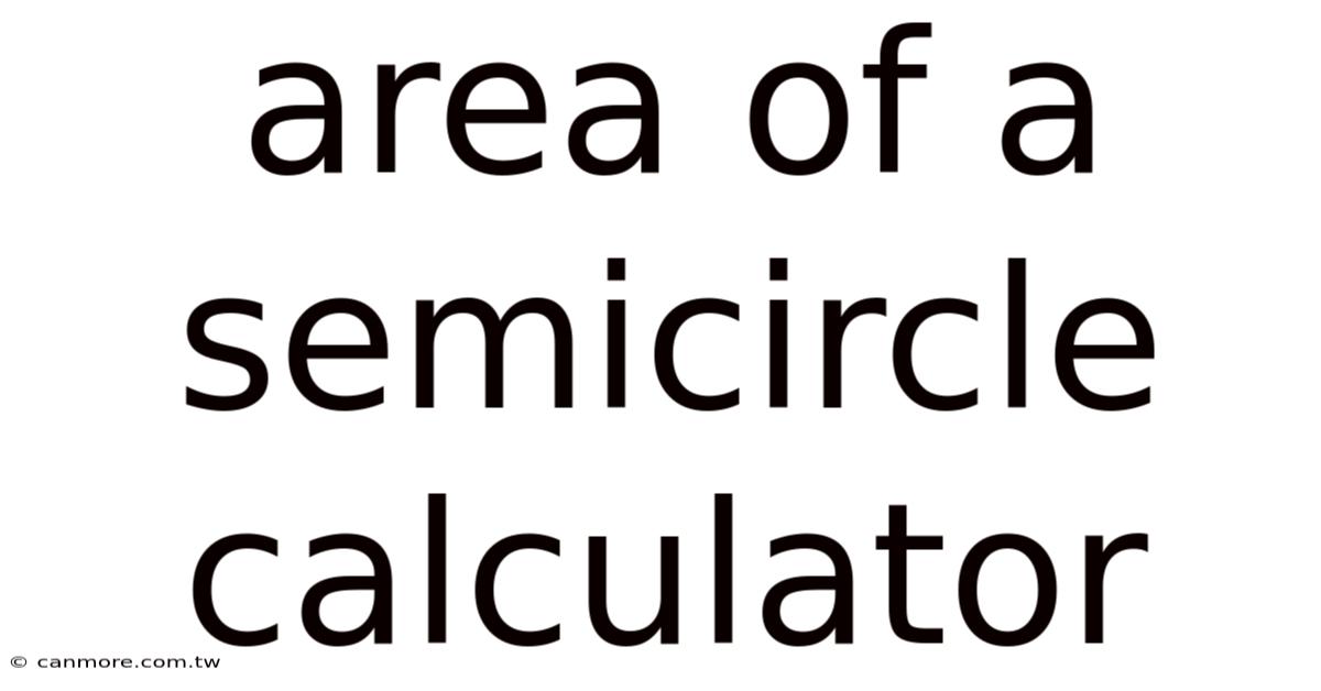Area Of A Semicircle Calculator