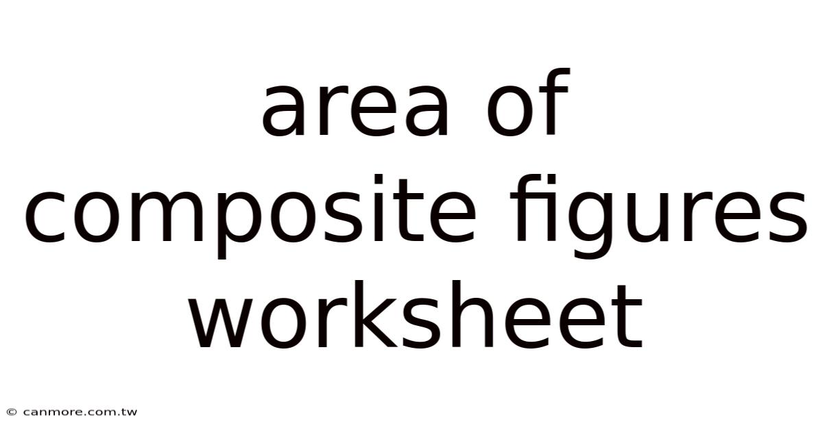 Area Of Composite Figures Worksheet