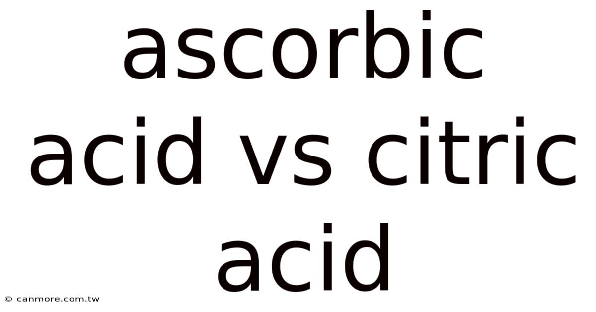 Ascorbic Acid Vs Citric Acid