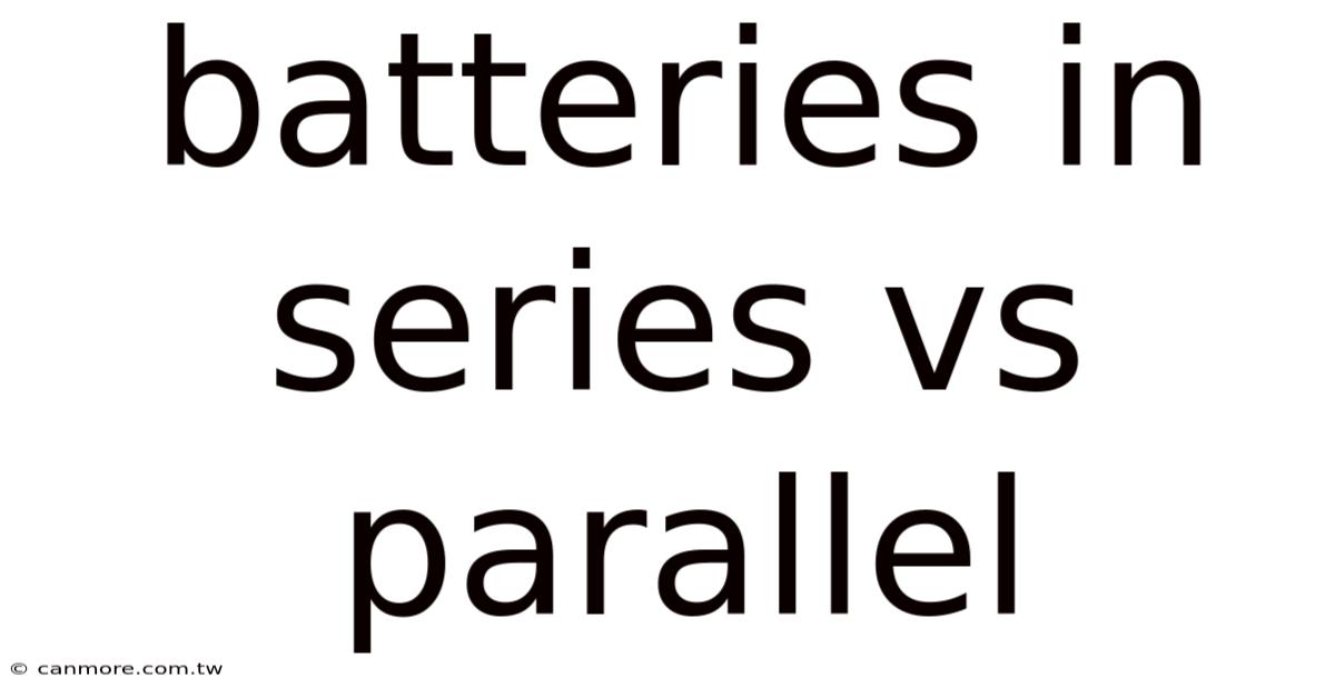 Batteries In Series Vs Parallel
