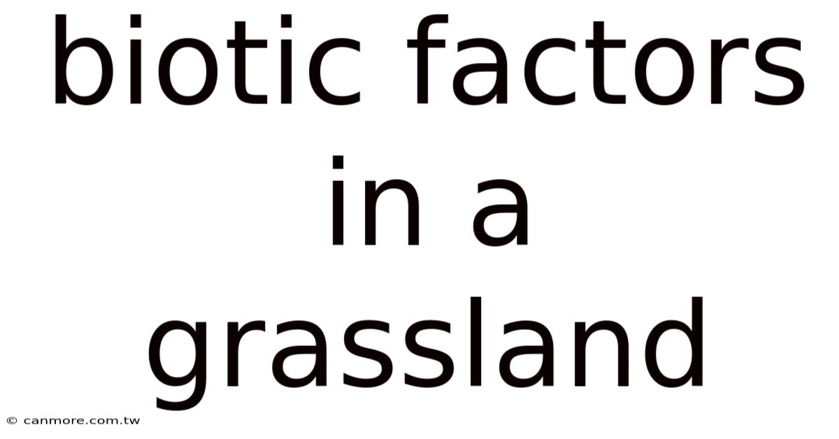 Biotic Factors In A Grassland