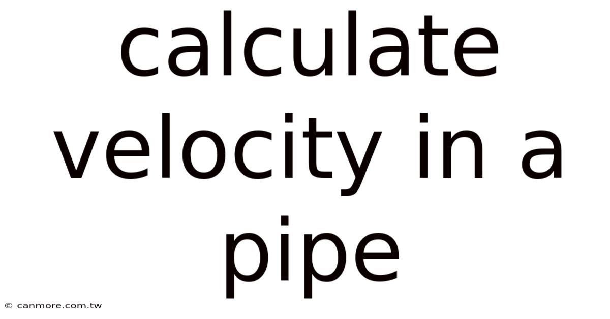 Calculate Velocity In A Pipe
