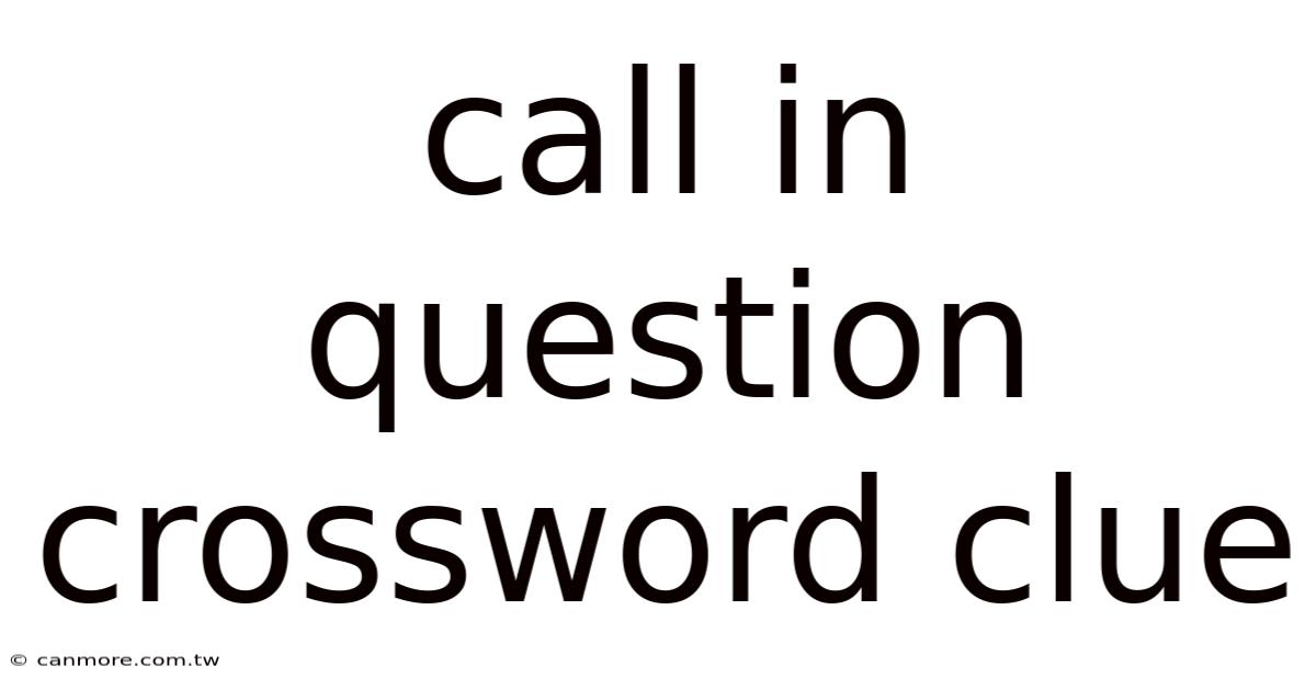 Call In Question Crossword Clue