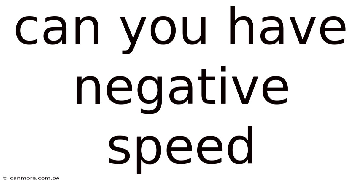 Can You Have Negative Speed