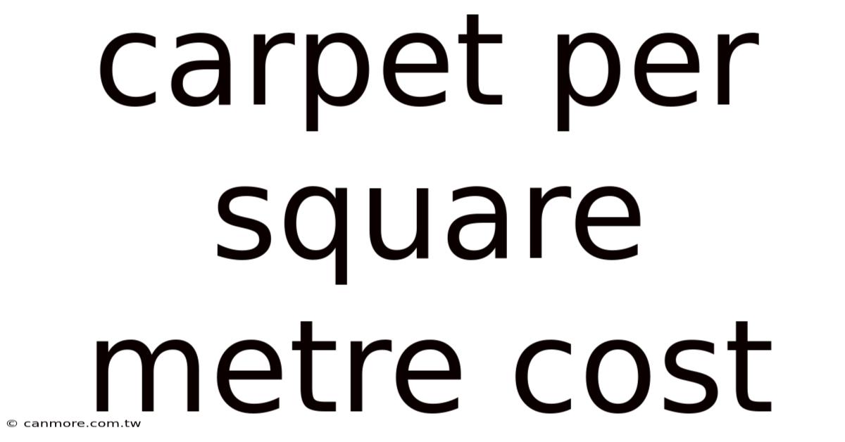 Carpet Per Square Metre Cost