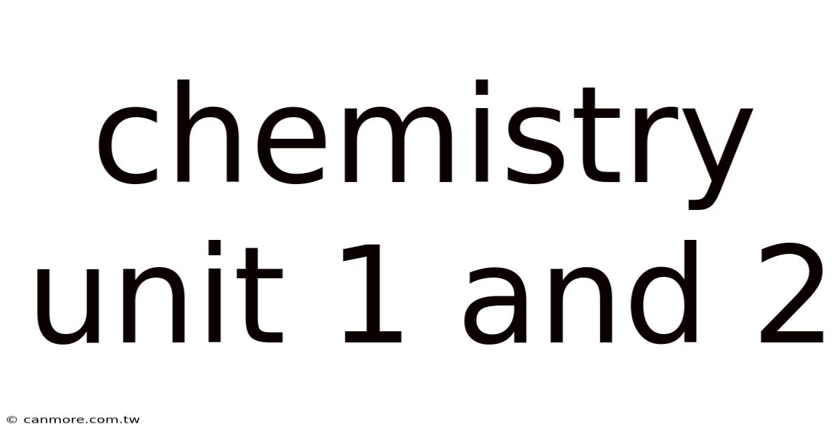 Chemistry Unit 1 And 2