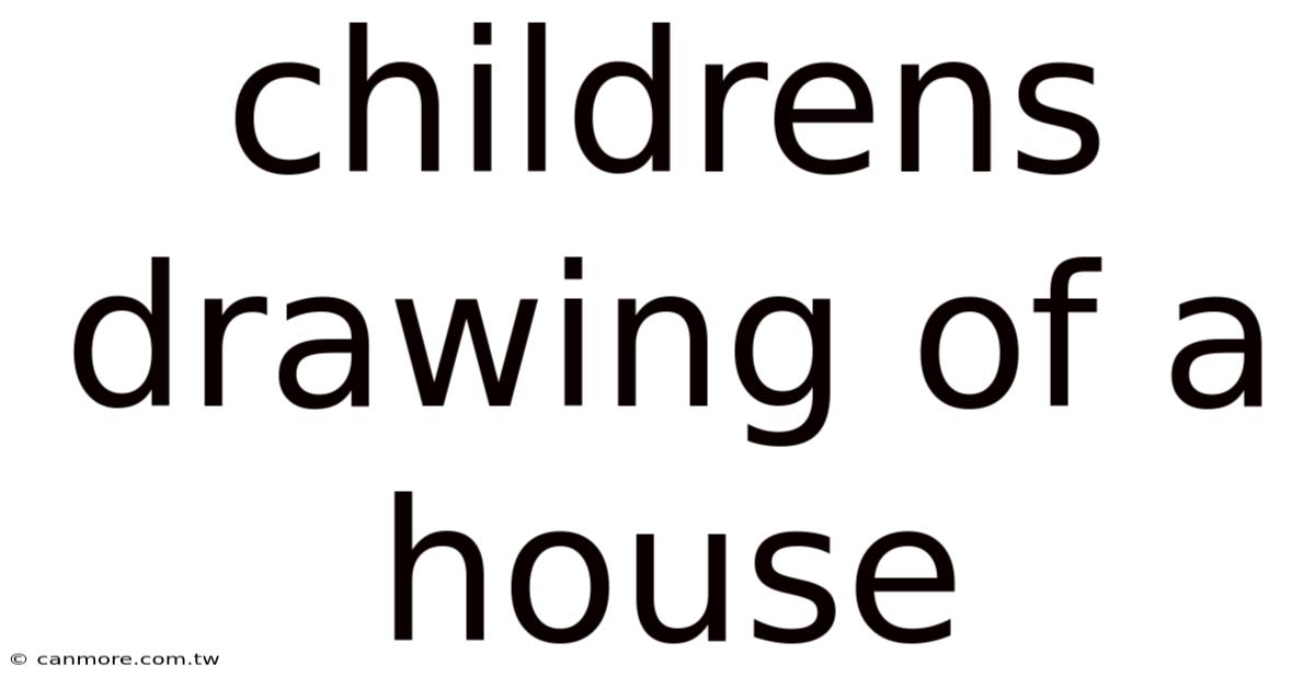 Childrens Drawing Of A House