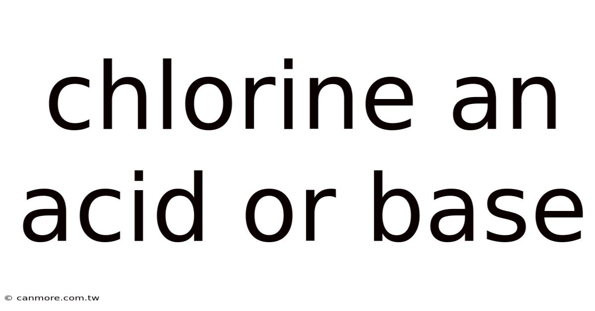 Chlorine An Acid Or Base