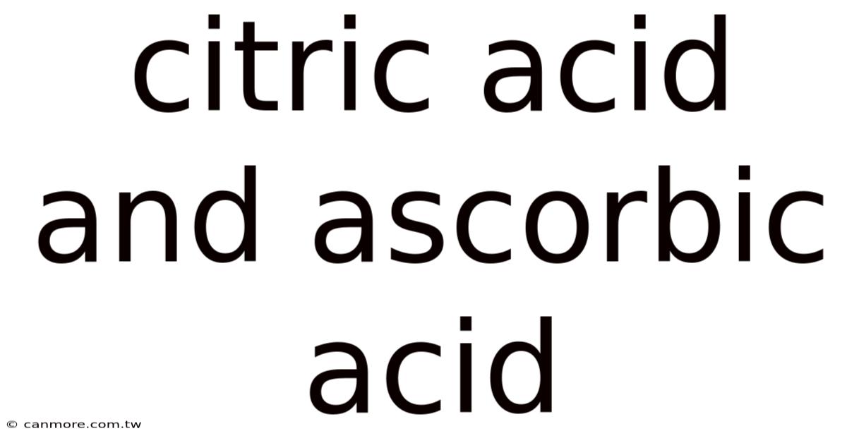 Citric Acid And Ascorbic Acid
