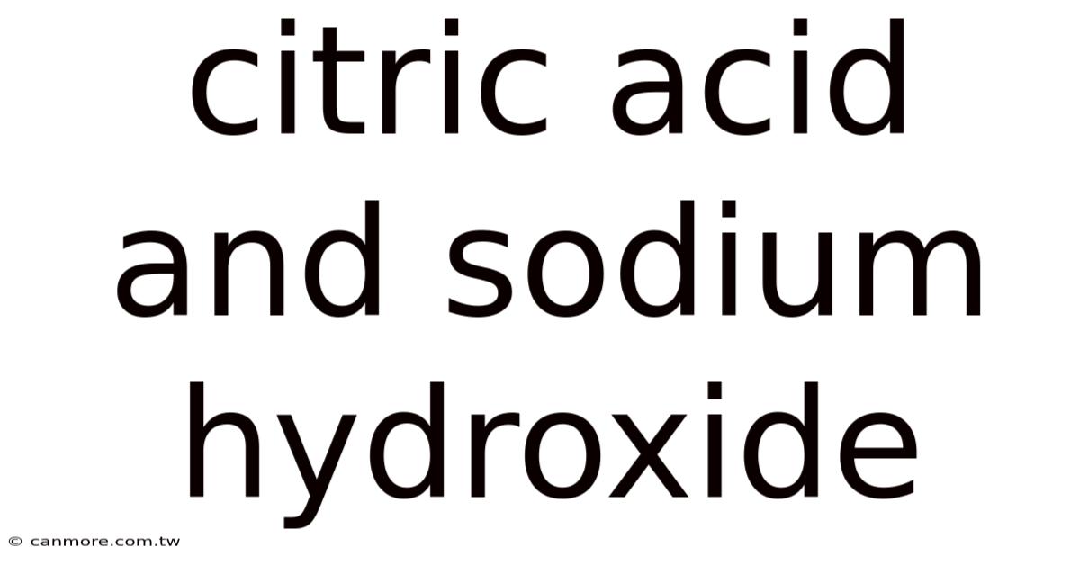 Citric Acid And Sodium Hydroxide