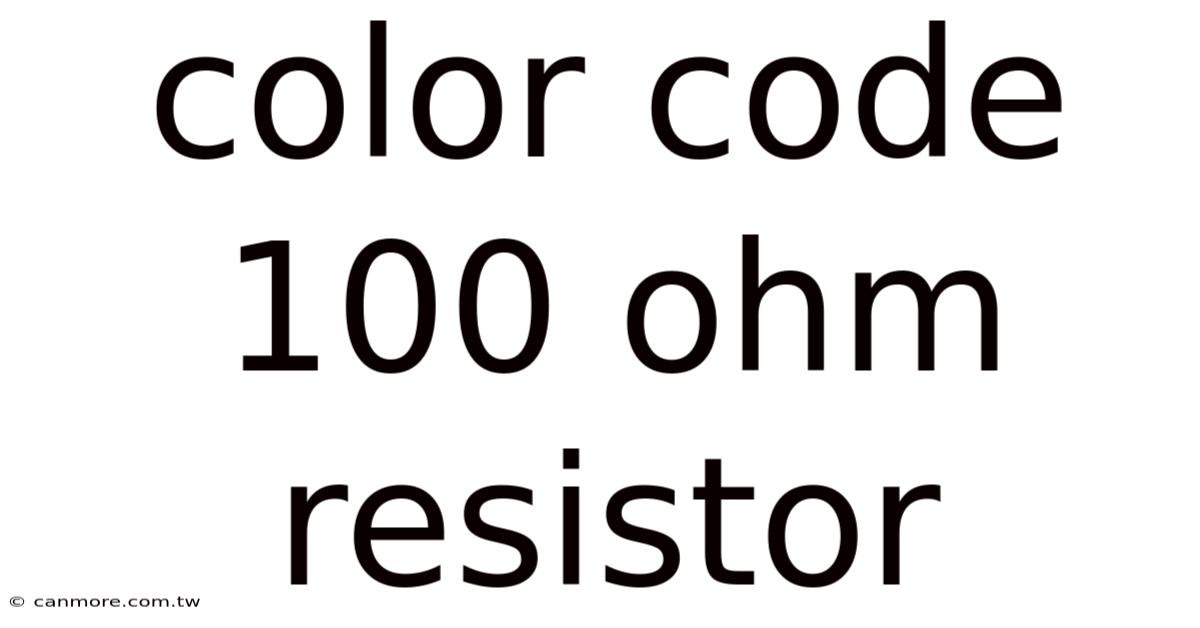 Color Code 100 Ohm Resistor