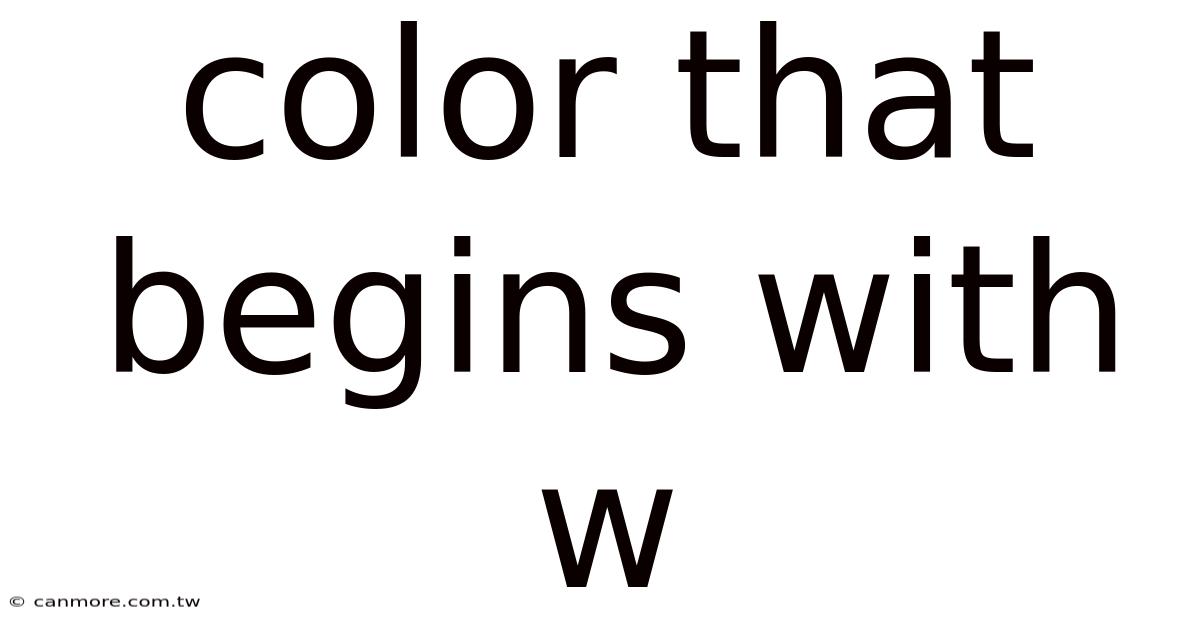 Color That Begins With W
