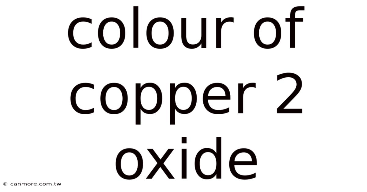 Colour Of Copper 2 Oxide