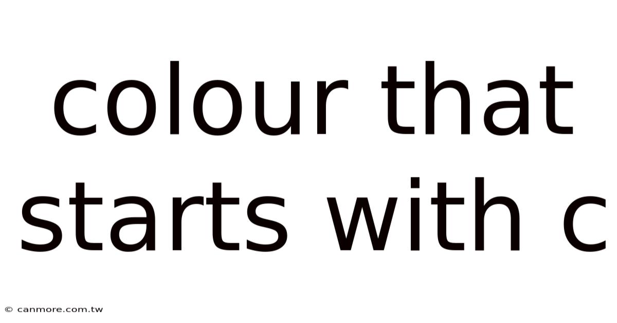 Colour That Starts With C