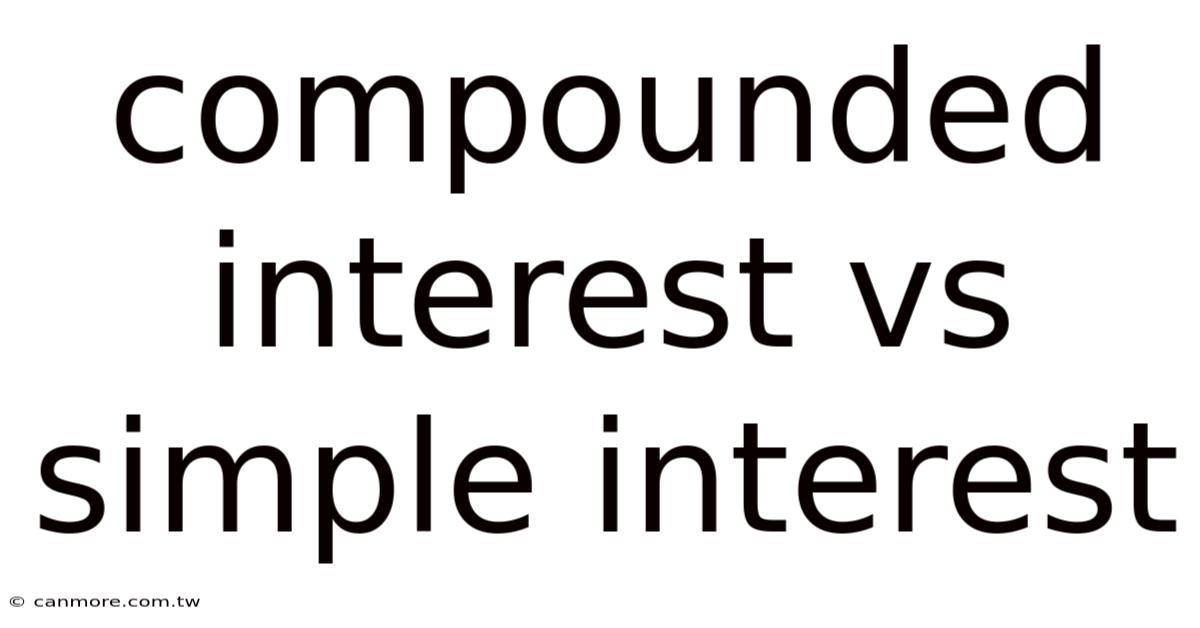 Compounded Interest Vs Simple Interest