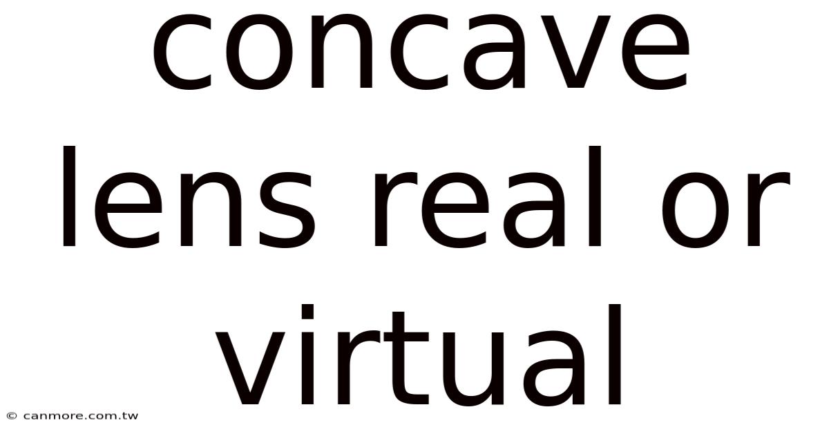 Concave Lens Real Or Virtual
