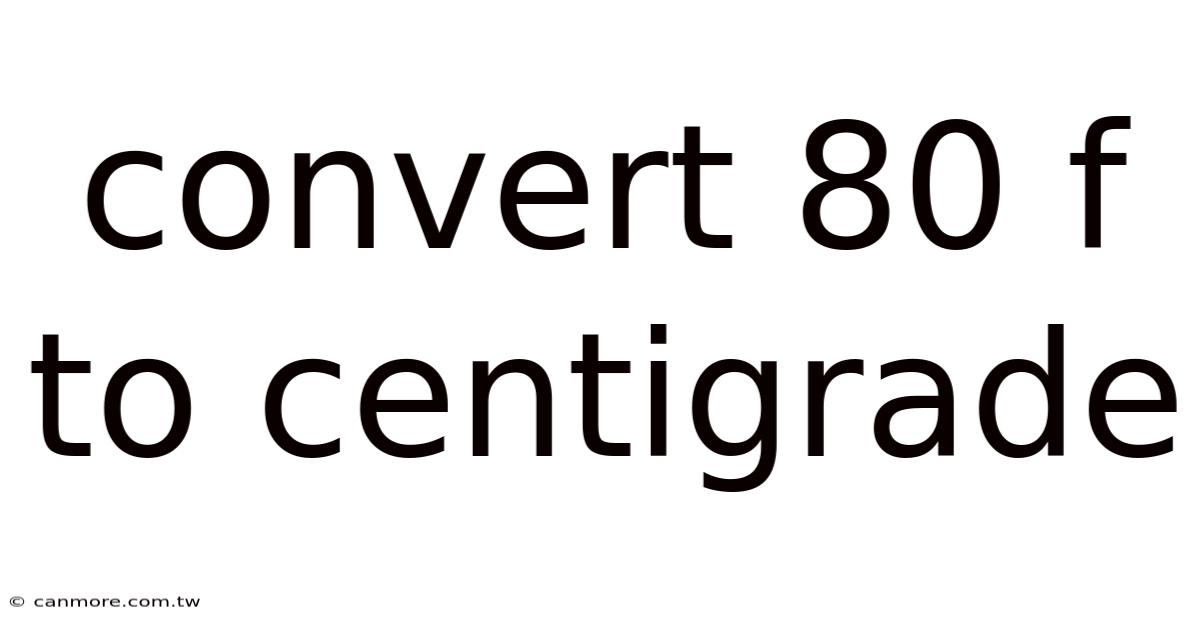 Convert 80 F To Centigrade