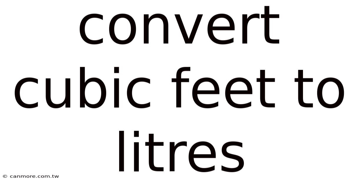 Convert Cubic Feet To Litres