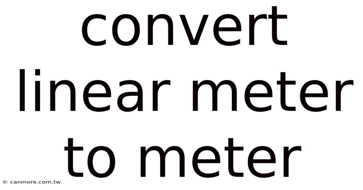 Convert Linear Meter To Meter