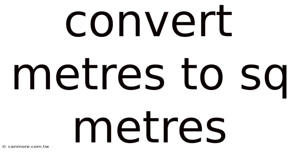 Convert Metres To Sq Metres