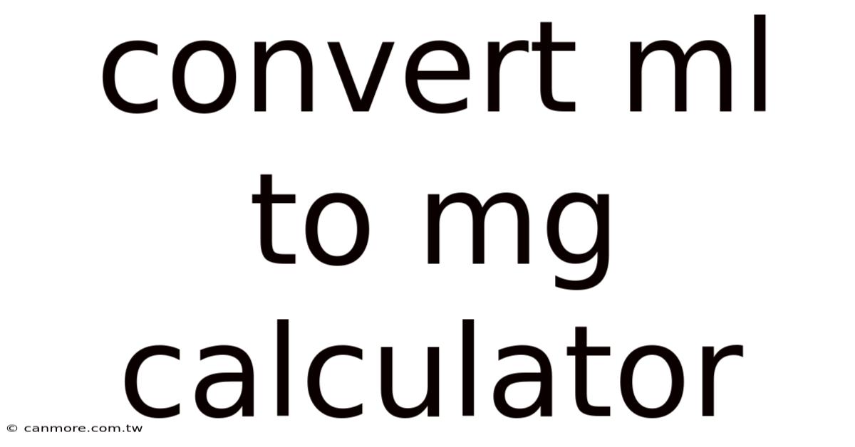 Convert Ml To Mg Calculator