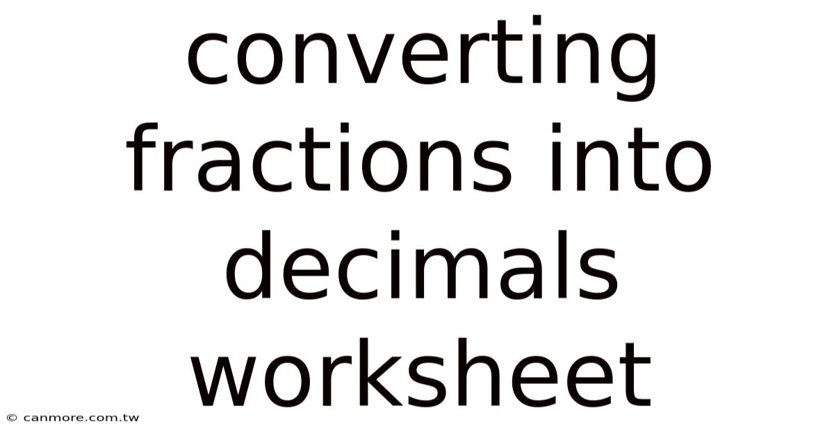 Converting Fractions Into Decimals Worksheet