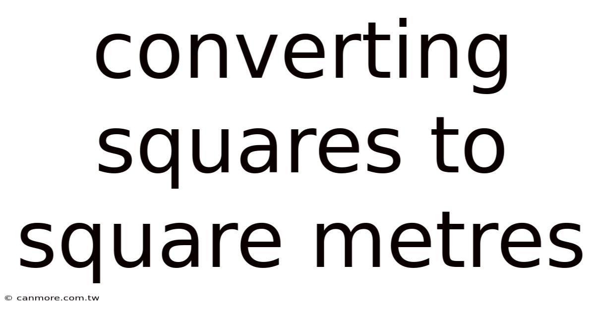 Converting Squares To Square Metres