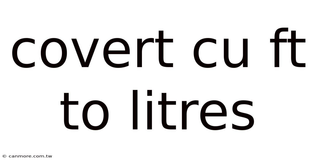 Covert Cu Ft To Litres