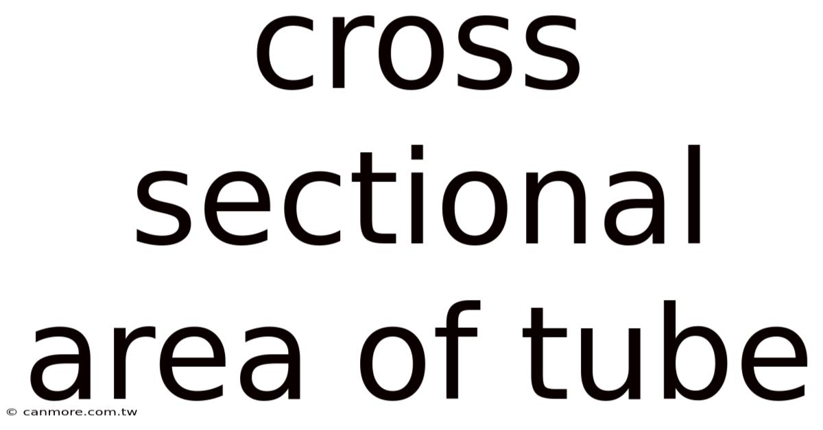 Cross Sectional Area Of Tube
