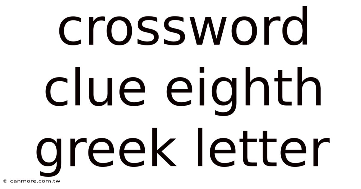 Crossword Clue Eighth Greek Letter