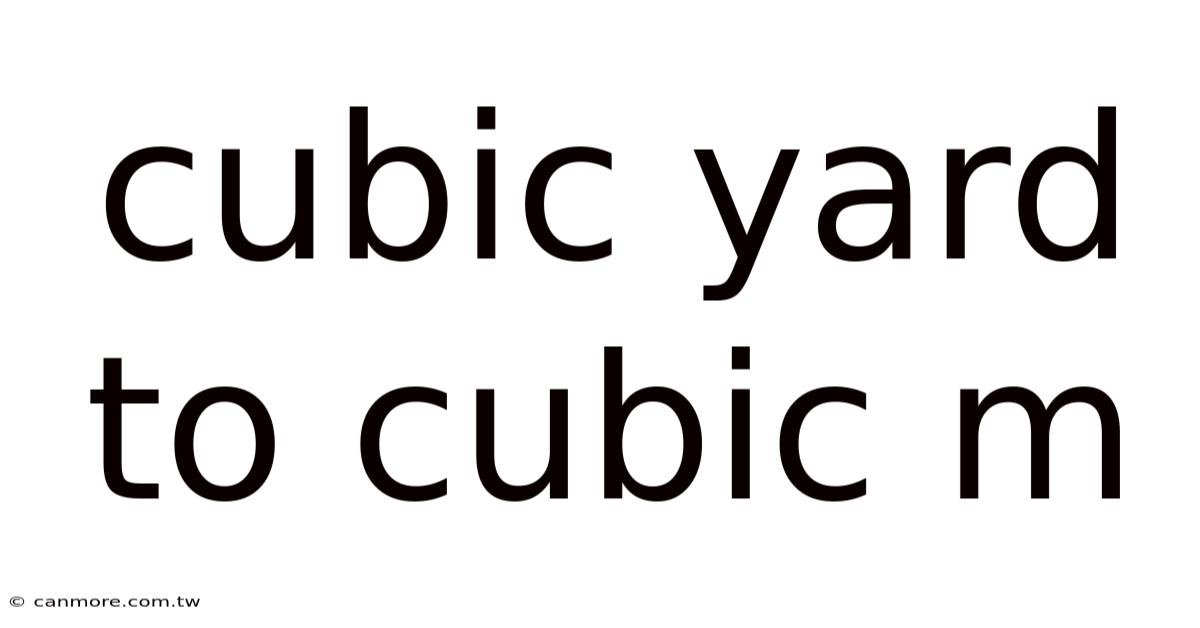 Cubic Yard To Cubic M
