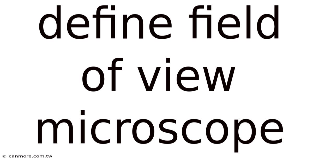 Define Field Of View Microscope