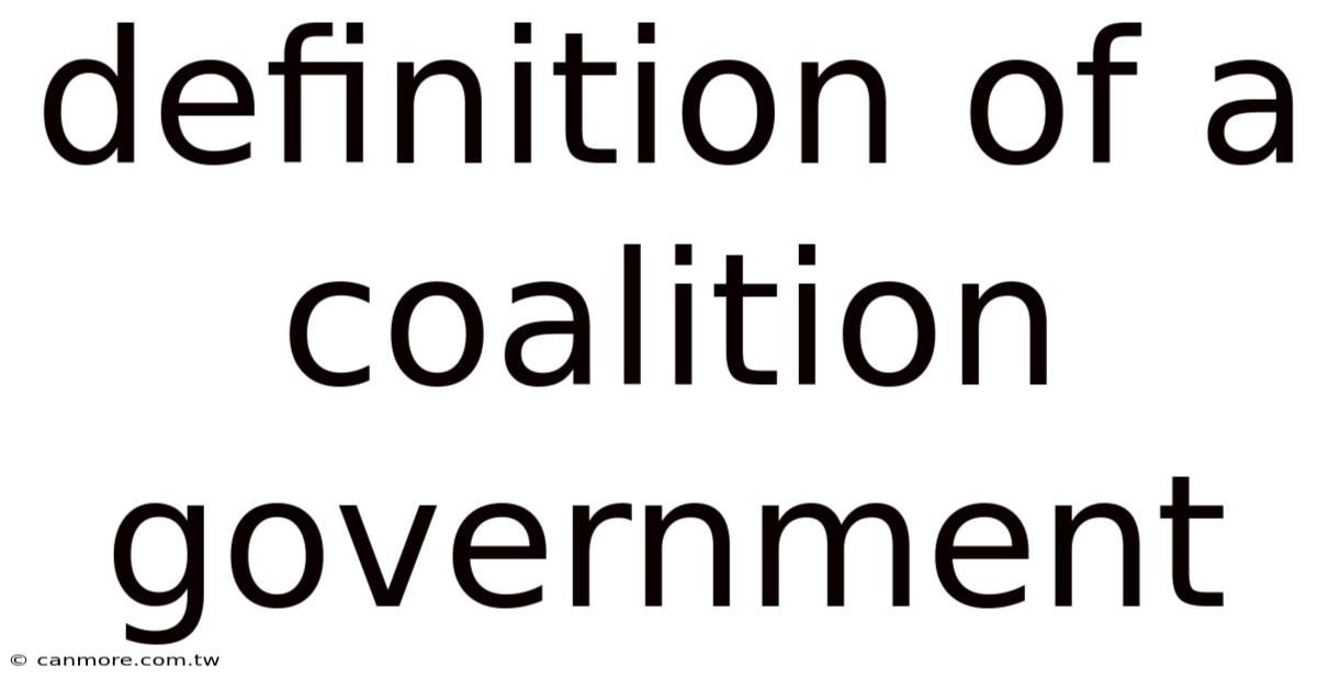 Definition Of A Coalition Government