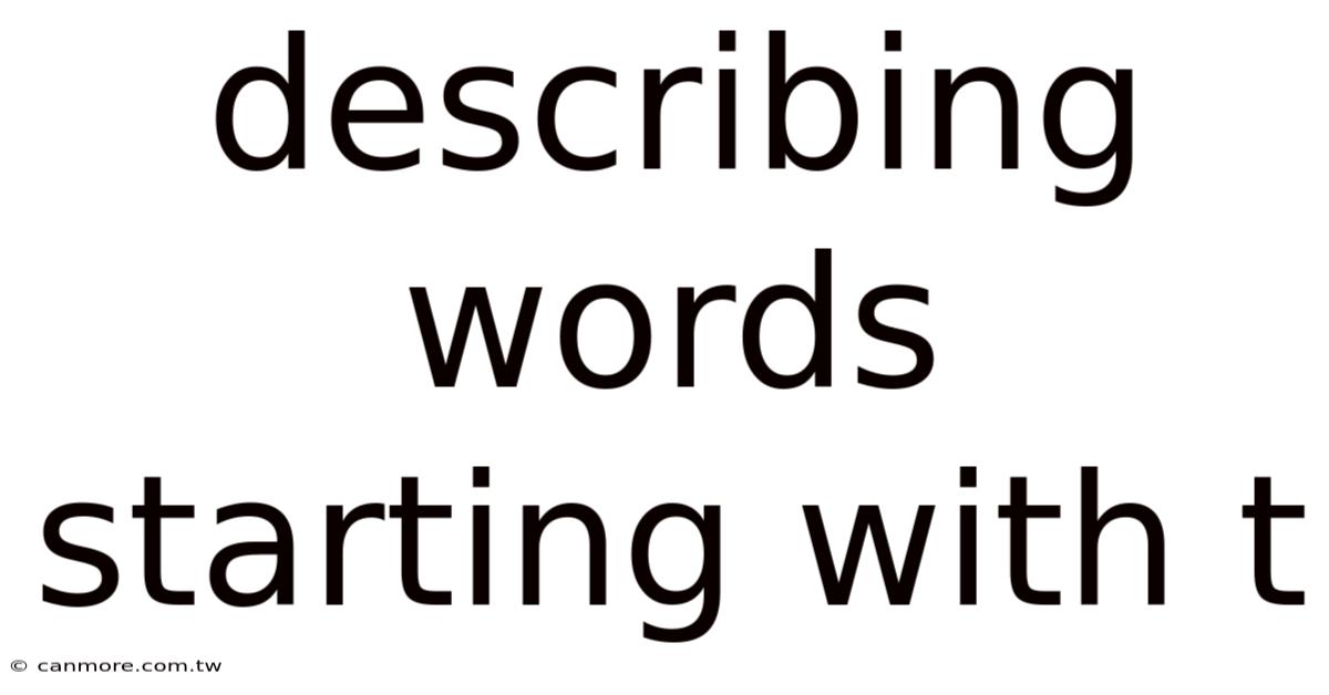 Describing Words Starting With T