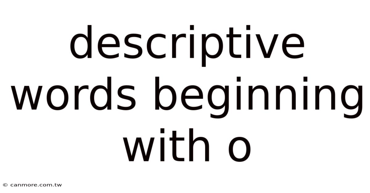 Descriptive Words Beginning With O