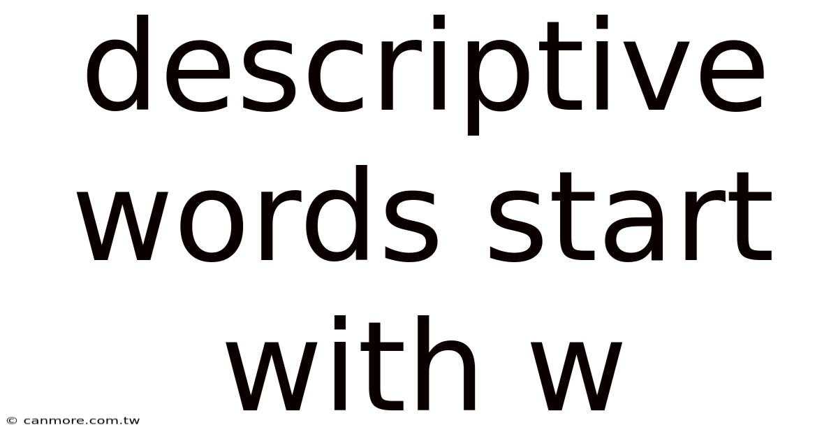 Descriptive Words Start With W