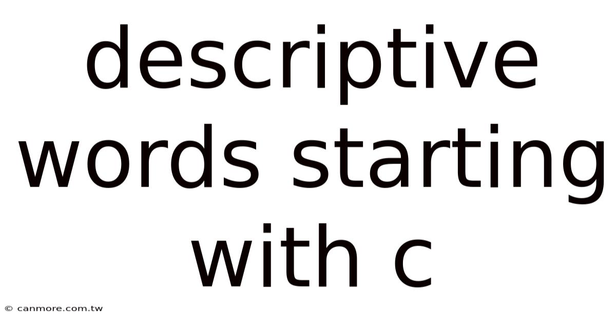 Descriptive Words Starting With C