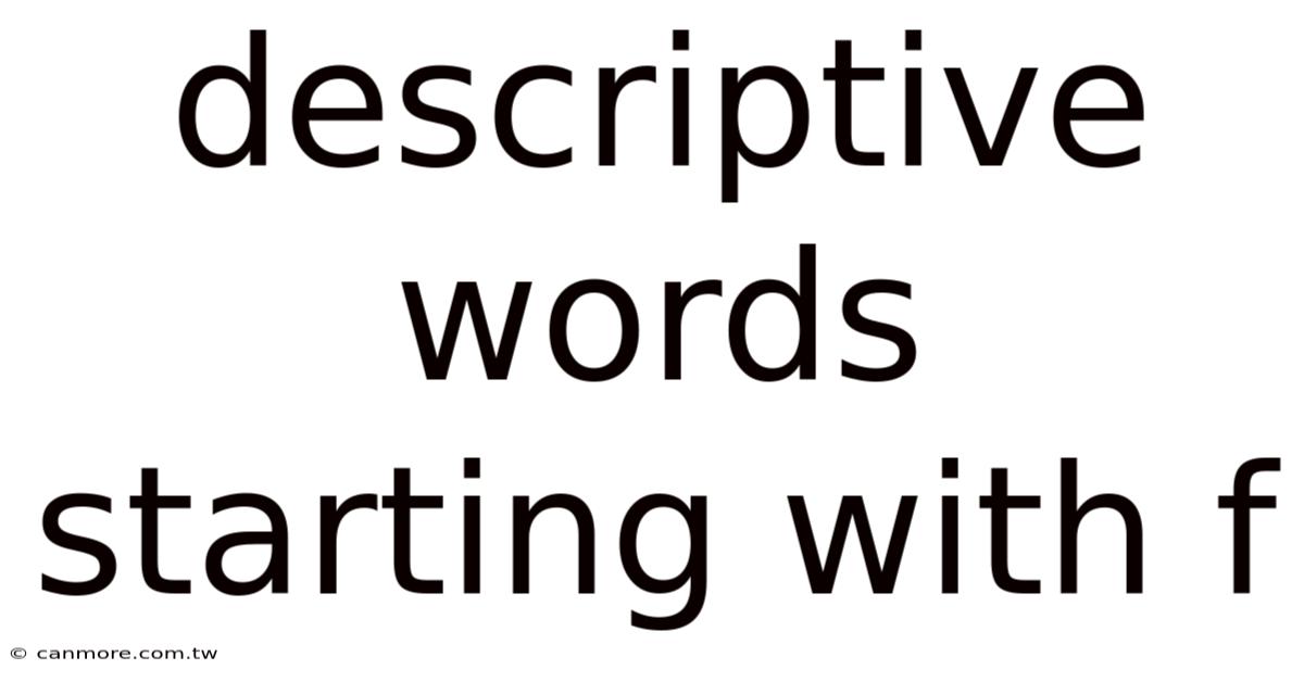 Descriptive Words Starting With F