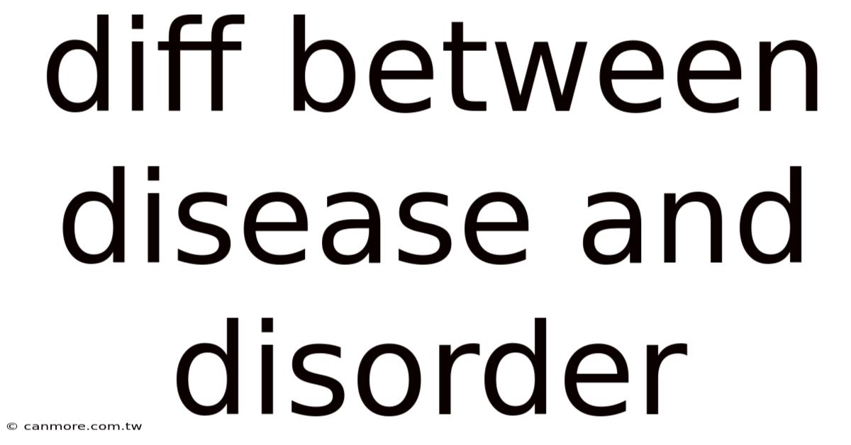 Diff Between Disease And Disorder