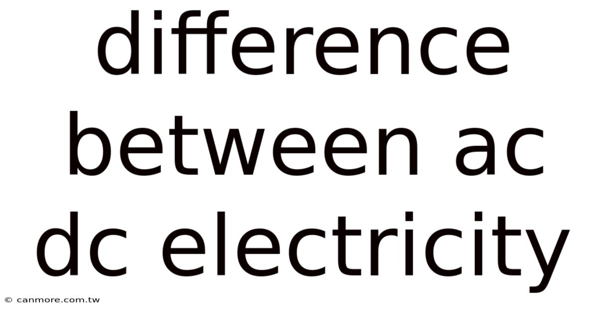 Difference Between Ac Dc Electricity