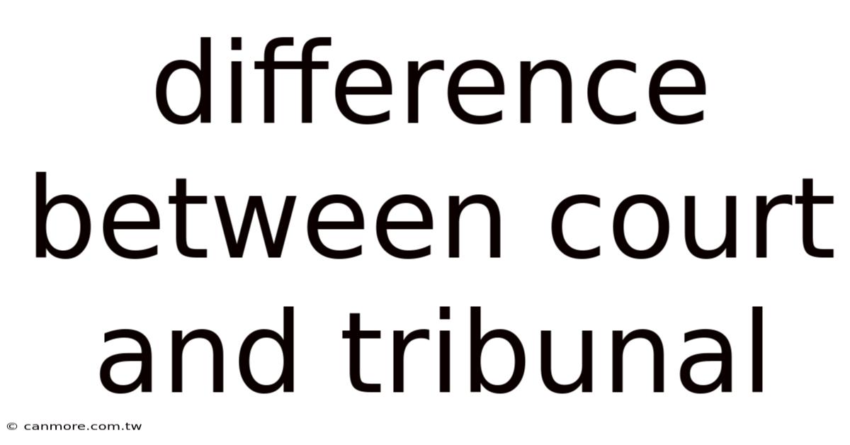 Difference Between Court And Tribunal