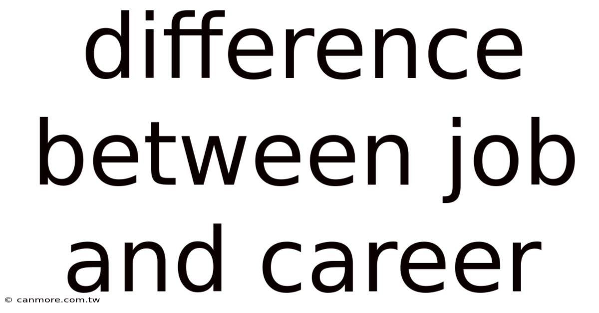 Difference Between Job And Career