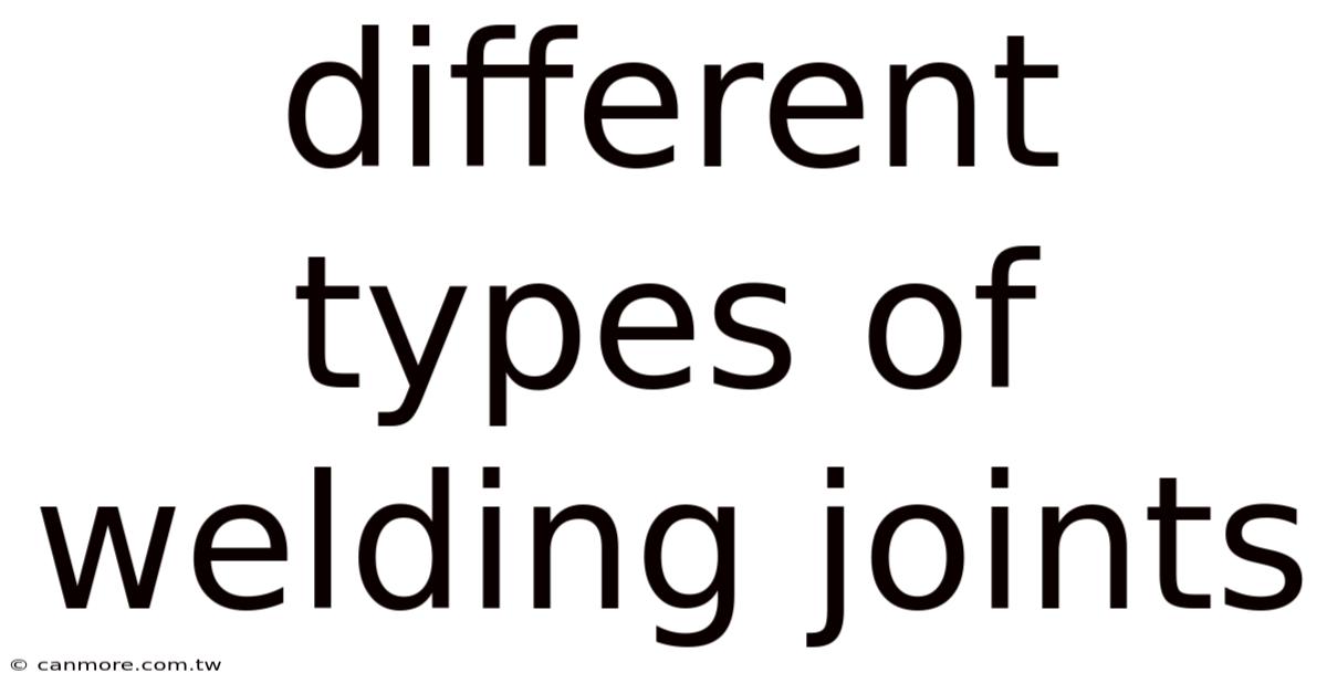 Different Types Of Welding Joints