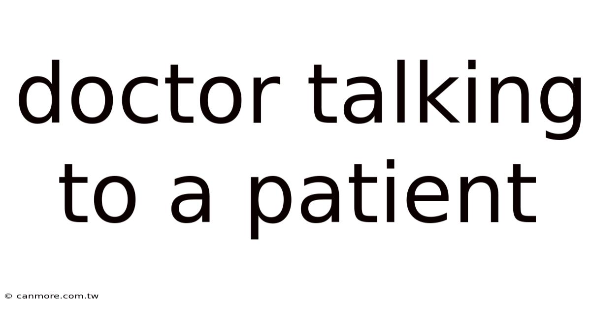 Doctor Talking To A Patient