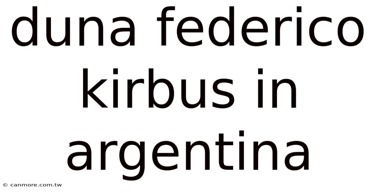 Duna Federico Kirbus In Argentina